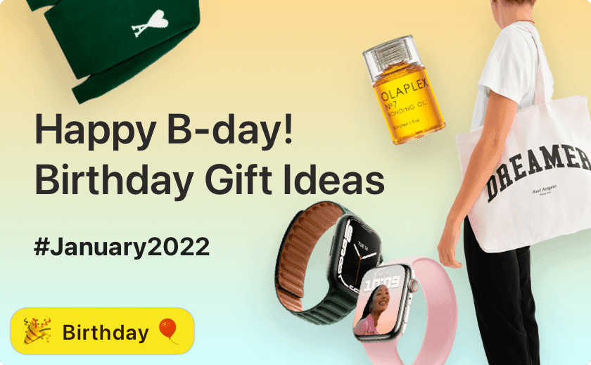 January 2022: Happy B-day! Birthday Gift Ideas 🎁🎈🎂