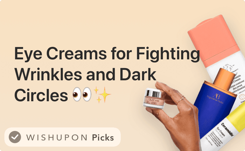 20 Best Eye Creams and Serums for Fighting Wrinkles and Dark Circles 👀✨