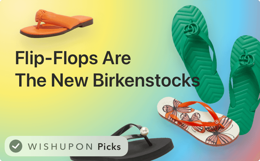 Flip-Flops Are The New Birkenstocks This Summer 👡
