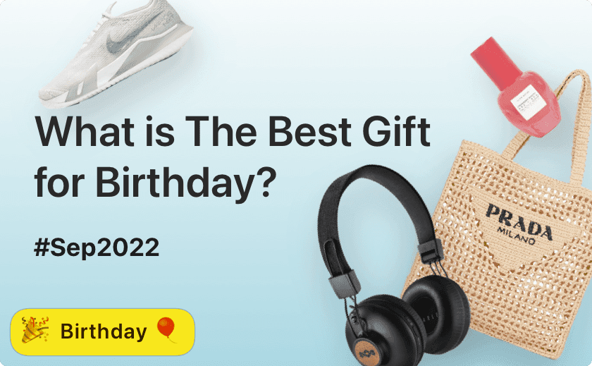 What is best gift for birthday? 🎁🥳
