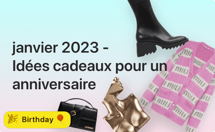 janvier 2023 - Idées cadeaux pour un anniversaire 🎁🎂