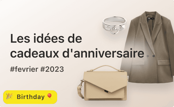 Fevrier 2023 : Les idées de cadeaux d'anniversaire 🎁✨🍰