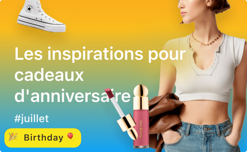 Nos meilleures inspirations pour vos idées cadeaux d'anniversaire 🎁💐
