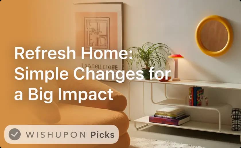 Refresh Your Home: Simple Changes for a Big Impact