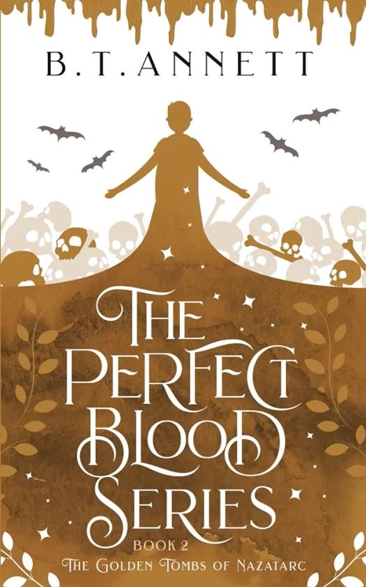 The Perfect Blood: The Golden Tombs of Nazatarc: Book 2